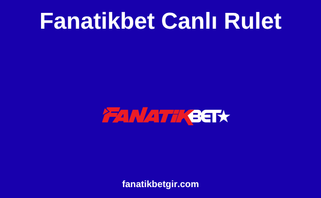 Fanatikbet Canlı Rulet