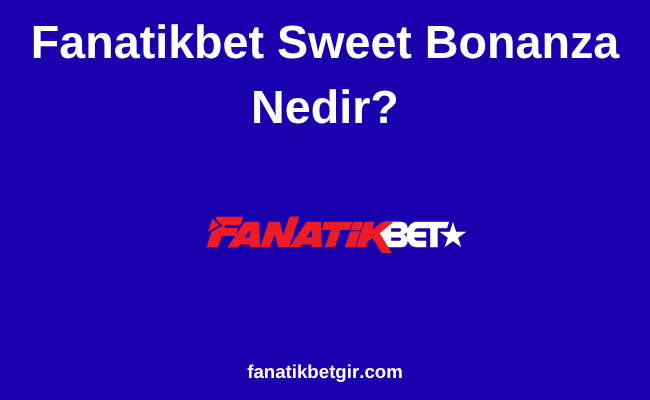 Fanatikbet Sweet Bonanza